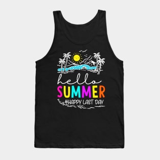 Happy Last Day of School Teacher StudentHappy Last Day of School Teacher Student Hello Summer Tank Top